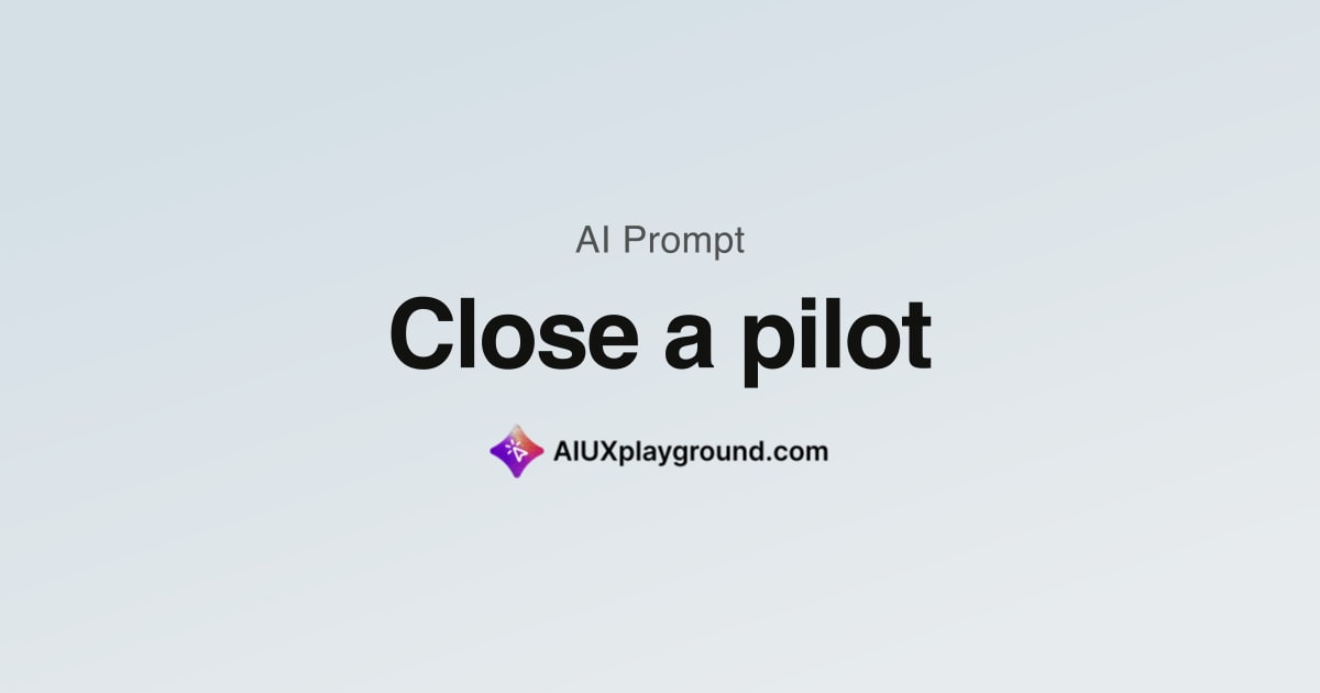 Close a pilot